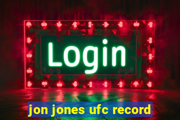 jon jones ufc record